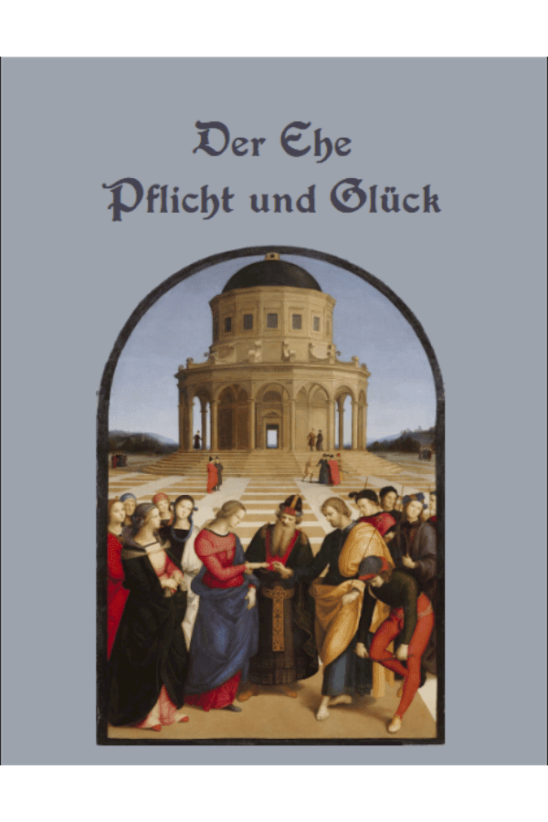 Der Ehe Pflicht und Glück